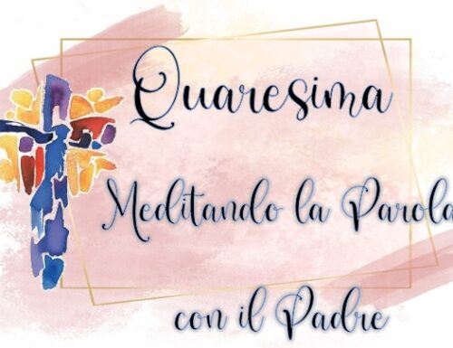 Quaresima… meditando la Parola con il Padre
